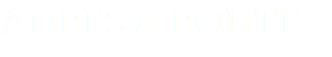 ADRES & ROUTE
